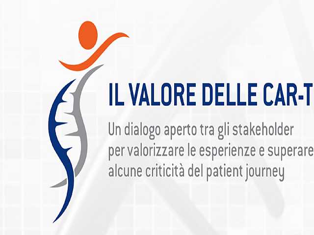 Il valore delle CAR-T: il dialogo aperto tra gli stakeholder per valorizzare le esperienze e superare alcune criticità del patient journey