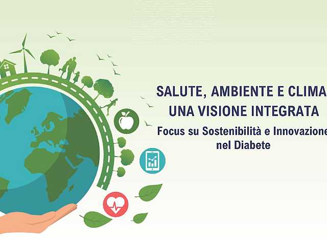 Salute, ambiente e clima: una visione integrata.
Focus su Sostenibilità e Innovazione nel diabete.