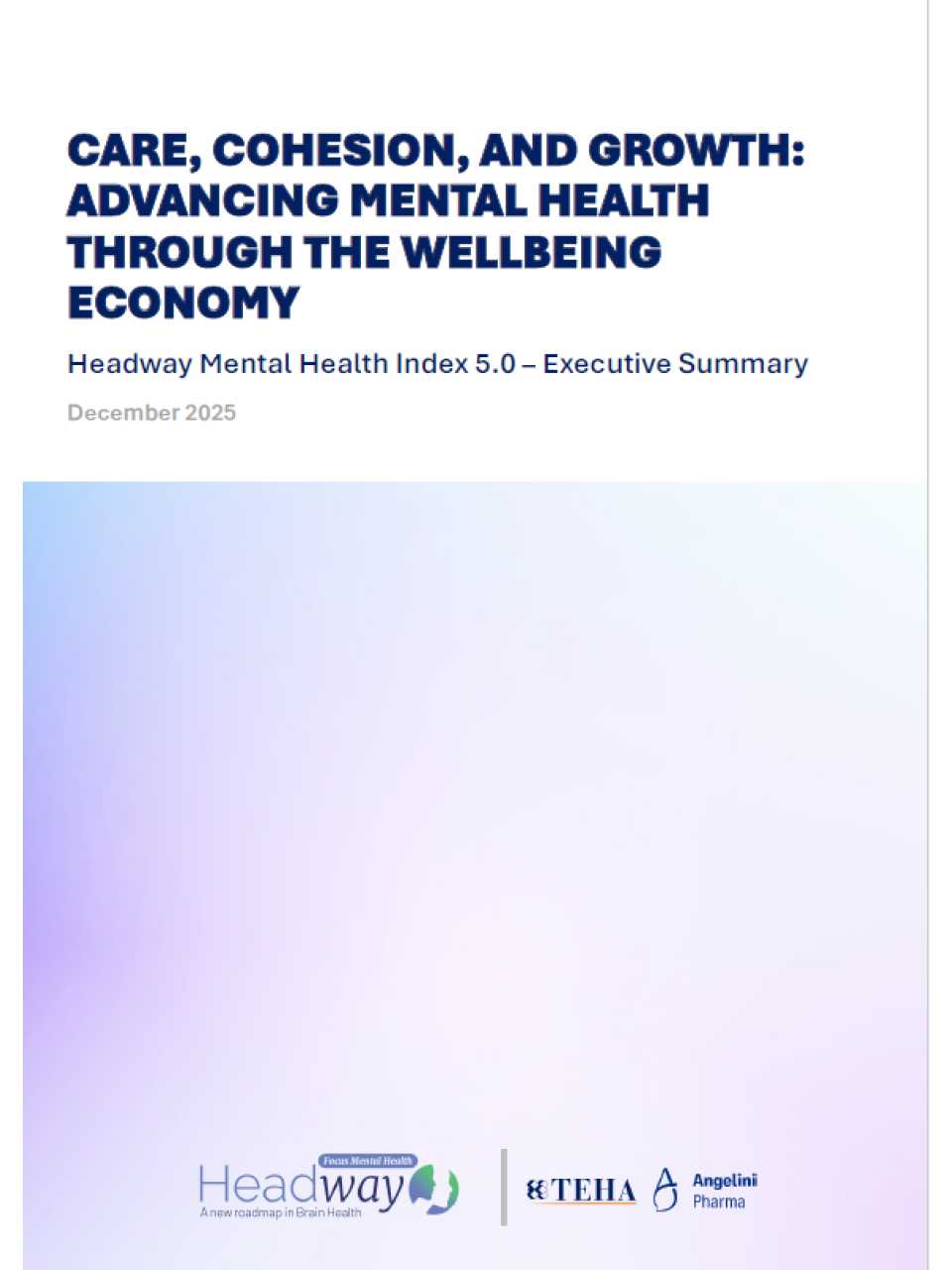 Headway - A new roadmap in Brain Health: Focus Mental Health
Care, Cohesion, and Growth: Advancing Mental Health through the Wellbeing Economy