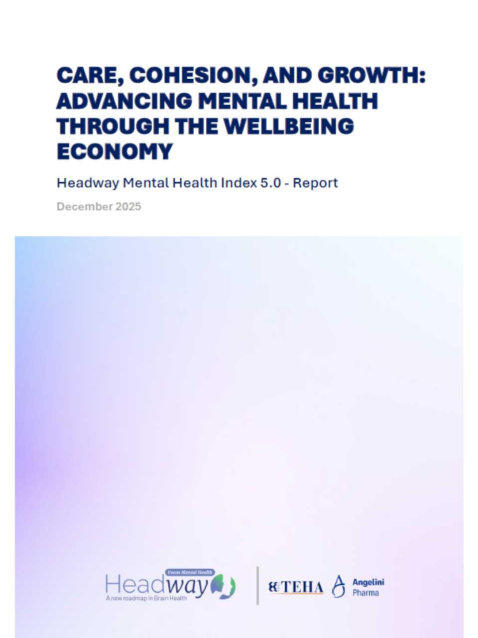 Headway - A new roadmap in Brain Health: Focus Mental Health
Care, Cohesion, and Growth: Advancing Mental Health through the Wellbeing Economy